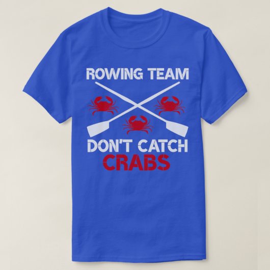 Ruderteam Donx27t Fangkrabbe Funny Rowing Sayin T-Shirt (Design vorne)