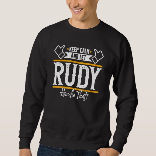 Rudy Keep Calm and let Rudy handle that Sweatshirt (Vorderseite)