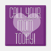 Ruf deine Mama heute an! Magnet (Vorne)