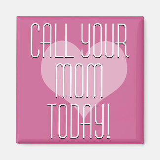 Ruf deine Mama heute an! Magnet
