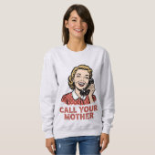 Ruf deine Mutter an. Sweatshirt (Vorne ganz)