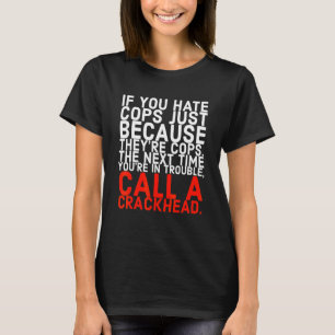 Ruf einen Crackhead an T-Shirt