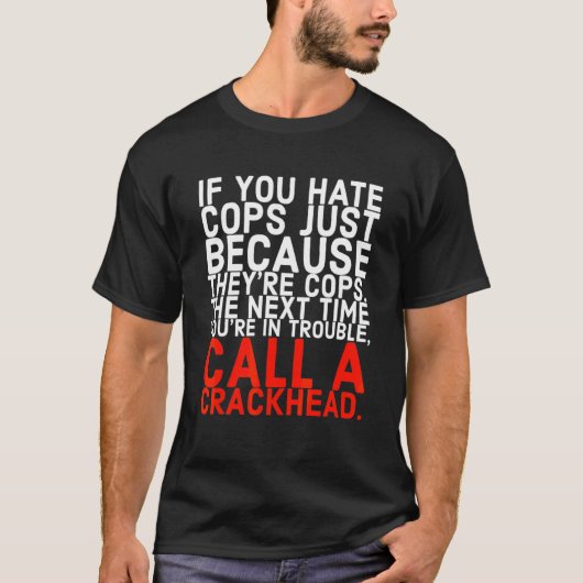 Ruf einen Crackhead an T-Shirt (Vorderseite)