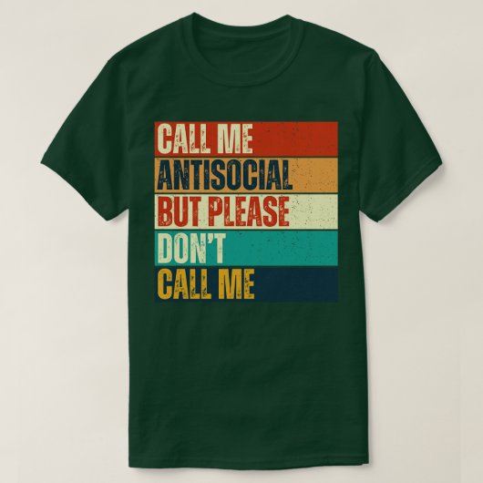 Ruf mich antisozial an, aber bitte ruf mich lustig T-Shirt (Design vorne)