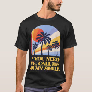 Ruf mich auf meiner Muschel Friends Beach Buddy Oc T-Shirt
