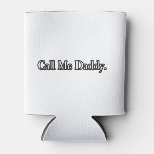 Ruf mich Daddy Tasse an Dosenkühler