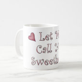Ruf mich Sweetheart Kaffeetasse (Vorderseite Links)