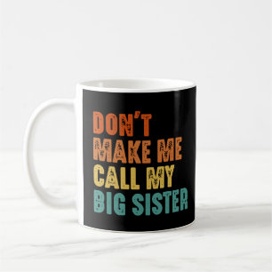 Ruf nicht meine große Schwester an Vintage Lustig Kaffeetasse