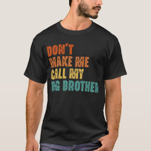 Ruf nicht meinen großen Bruder an Lustig T-Shirt