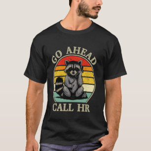 Ruf ruhig die Personalabteilung an Lustiger Arbeit T-Shirt