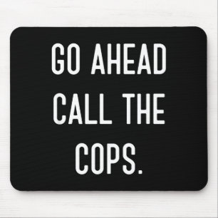 Ruf ruhig die Polizei Lustiges Shirt Mousepad