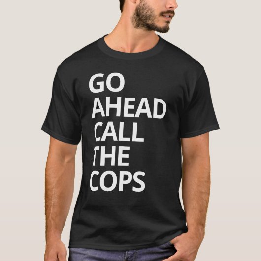 Ruf ruhig die Polizei T-Shirt (Vorderseite)