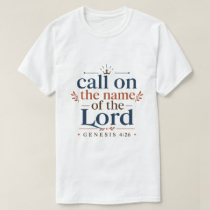 Rufe den Namen des Herrn an Christliche Inspiratio T-Shirt