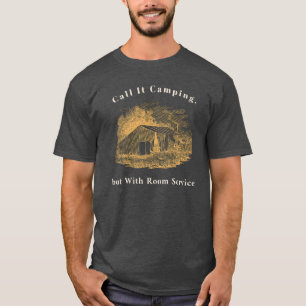 Rufen Sie das Camping an, aber mit dem T - Shirt f