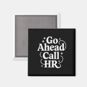 Rufen Sie den lustigen Büro Humor Sarcastic Work Magnet (Vorderseite/Rückseite)