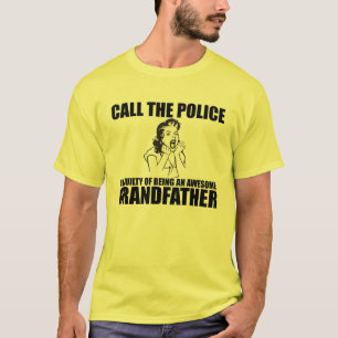 RUFEN Sie DIE POLIZEI an, die ich EIN GROSSVATER T-Shirt