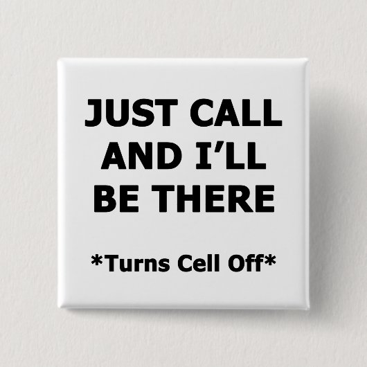 Rufen Sie einfach an und ich bin da Button (Vorderseite)