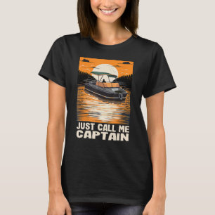 Rufen Sie einfach Captain Pontoon King Motorboa an T-Shirt