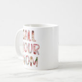 Rufen Sie Ihre Mama Tasse, Perfect Gift! Kaffeetasse (Vorderseite Links)