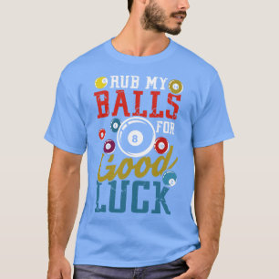 Rufen Sie meine Balls für viel Glück-Billard-Cue-A T-Shirt