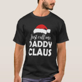 Rufen Sie mich Daddy Claus Weihnachts-Sprichwort-F T-Shirt (Vorderseite)