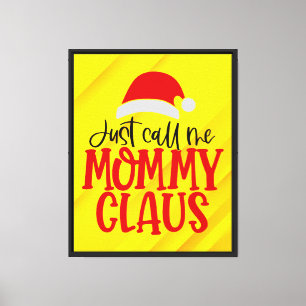 Rufen Sie mich einfach Mommy Claus-56876 an Leinwanddruck
