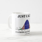 Rufen Sie mich einfach statistisch bedeutend an Kaffeetasse (Vorderseite Links)