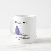 Rufen Sie mich einfach statistisch bedeutend an Kaffeetasse (Vorderseite Links)