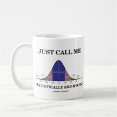 Rufen Sie mich einfach statistisch bedeutend an Kaffeetasse (Links)