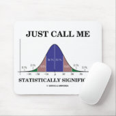 Rufen Sie mich einfach statistisch bedeutend an Mousepad (Mit Mouse)