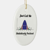Rufen Sie mich einfach statistisch geneigt an Keramik Ornament (Rechts)