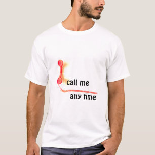 RUFEN SIE MICH JEDERZEIT AN T-Shirt