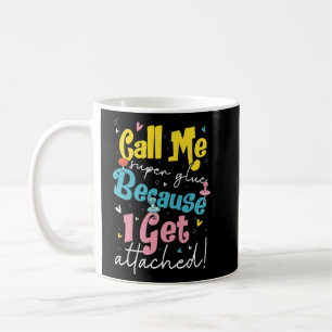 Rufen Sie mich Kleber, weil ich angehängte Zitate  Kaffeetasse