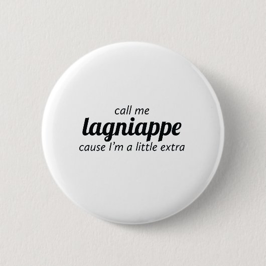 Rufen Sie mich Lagniappe an Button (Vorderseite)