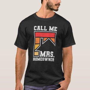 Rufen Sie mich Mrs. Homeowner Property Housewarmin T-Shirt