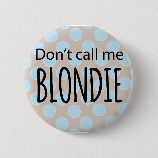 Rufen Sie mich nicht Blondie an Button (Vorderseite)