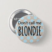 Rufen Sie mich nicht Blondie an Button (Vorne & Hinten)