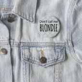 Rufen Sie mich nicht Blondie an Button (Beispiel)