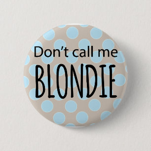 Rufen Sie mich nicht Blondie an Button