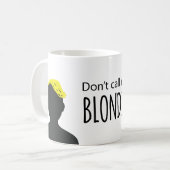 Rufen Sie mich nicht Blondie an Kaffeetasse (Vorderseite Links)