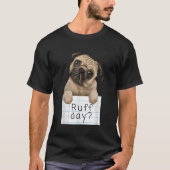Ruff Day Funny Niedlich Pet Mops Dog Puppy Graphic T-Shirt (Vorderseite)