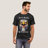 Ruffle nicht meinen Feathers-Bird-T - Shirt (Vorne ganz)