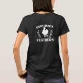 Ruffle nicht meinen Feathers-T - Shirt (Rückseite)