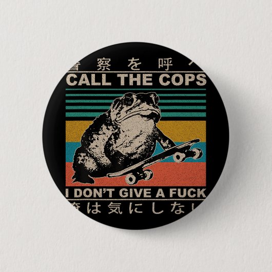 Ruft die Polizei, ist mir egal Skateboarding Toa Button (Vorderseite)