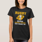 Rugby Because Football Players Need Heroes Too Rug T-Shirt (Vorderseite)