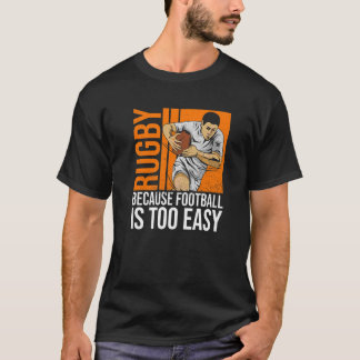 Rugby, denn Fußball ist zu einfach für einen Ruck T-Shirt