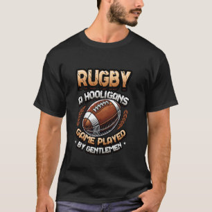 Rugby ein Hooligans-Spiel, gespielt von Gentlemen  T-Shirt
