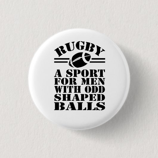 Rugby ist ein Sport für Männer mit seltsamen, gefo Button (Vorderseite)