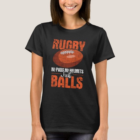 Rugby No Pads No Helmets Just Balls Rugby Player C T-Shirt (Vorderseite)