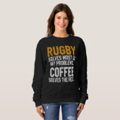 Rugby Solves My Problems Coffee  Coach Player Mom  Sweatshirt (Vorne ganz)